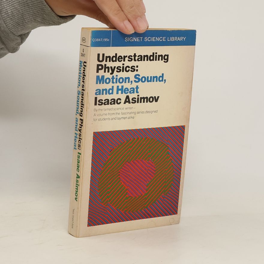 Isaac Asimov Understanding Physics. Motion, Sound, and Heat