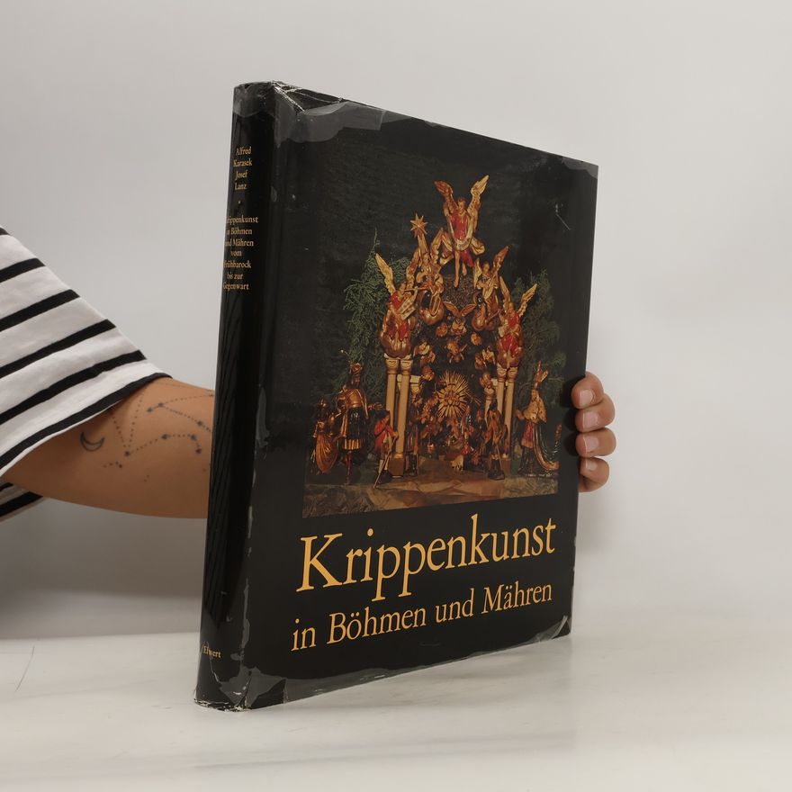 Alfred Karasek Krippenkunst in Böhmen und Mähren vom Frühbarock bis zur Gegenwart