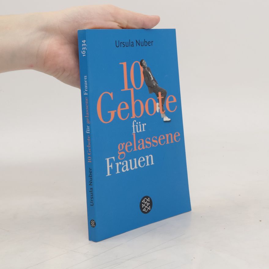 Ursula Nuber Zehn Gebote für gelassene Frauen