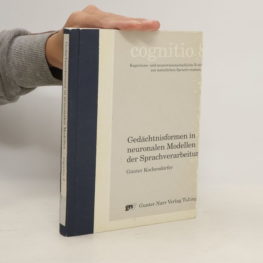 Günter Kochendörfer Gedächtnisformen in neuronalen Modellen der Sprachverarbeitung