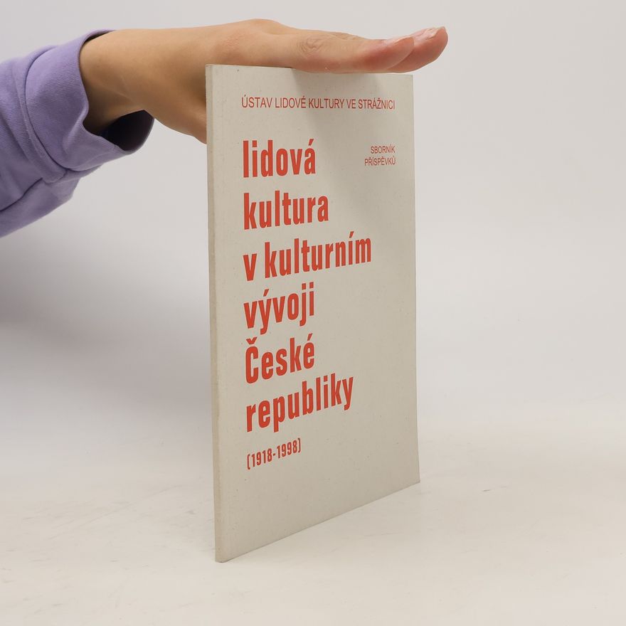 Kolektiv autorů Lidová kultura v kulturním vývoji České Republiky