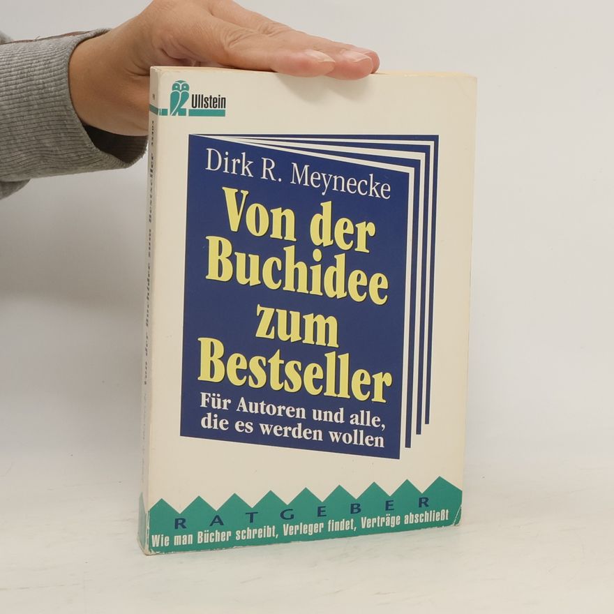 Dirk R. Meynecke Von der Buchidee zum Bestseller
