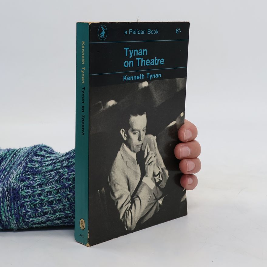 Kenneth Tynan Tynan on Theatre