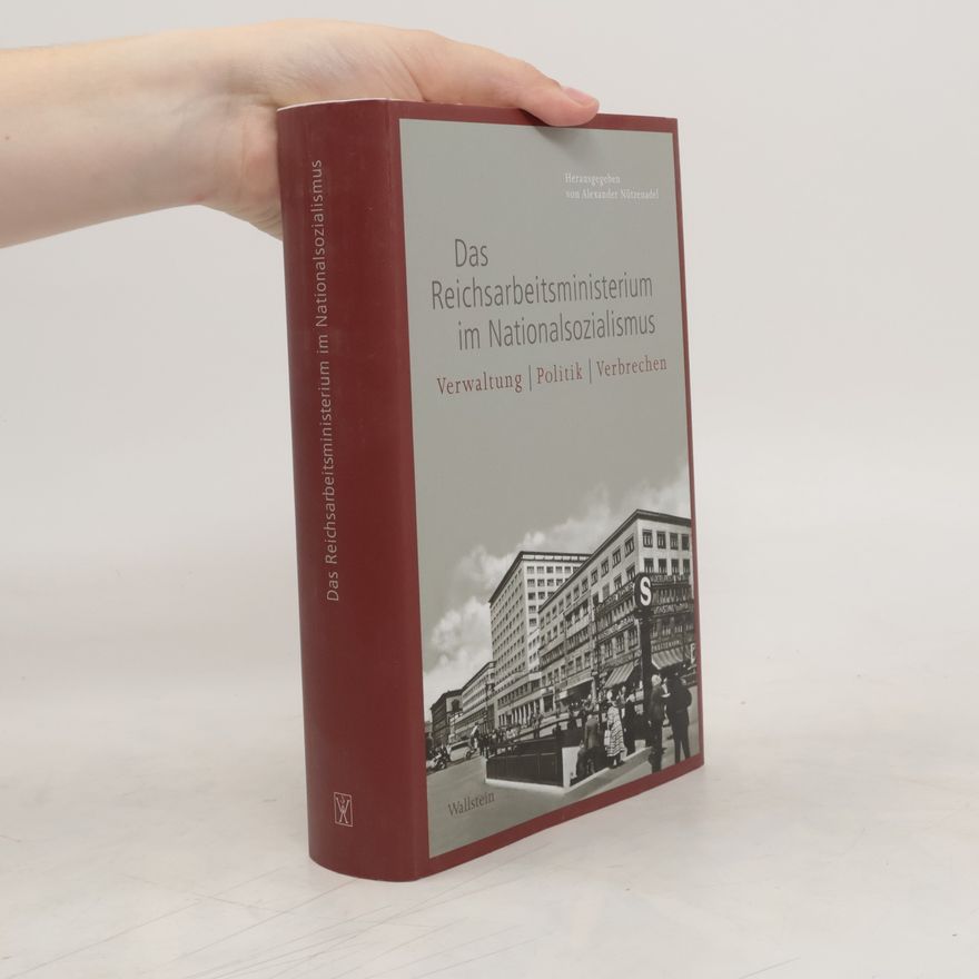 Alexander Nützenadel Das Reichsarbeitsministerium im Nationalsozialismus