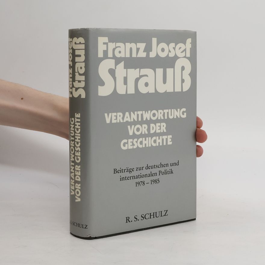 Franz Josef Strauß Verantwortung vor der Geschichte