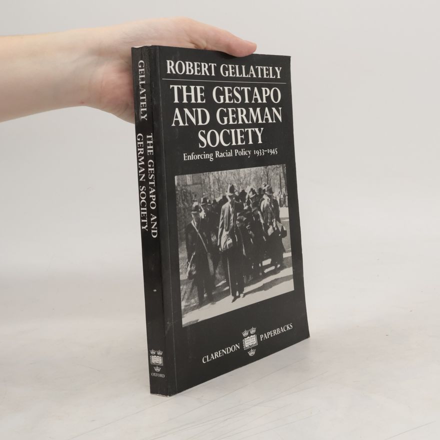 Robert Gellately The Gestapo and German Society
