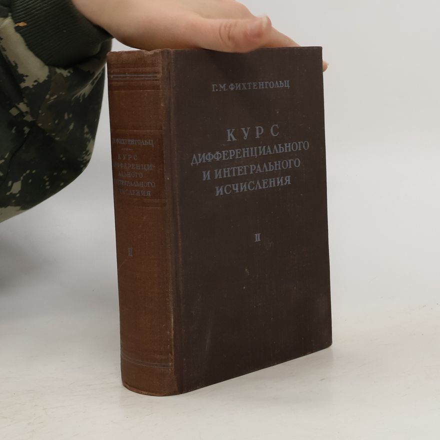 Grigorij Michajlovič Fichtenholz Курс дифференциального и интегрального исчисления. Tom I