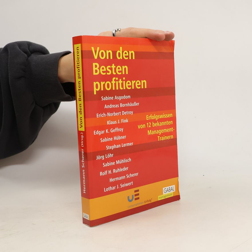 Kolektiv autorů Von den Besten profitieren: Erfolgwissen von 12 bekannten Management-Trainern