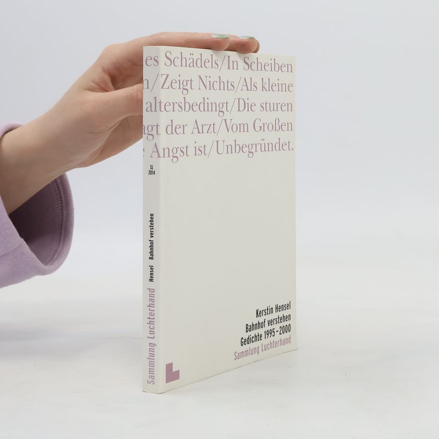 Kerstin Hensel Bahnhof verstehen. Gedichte 1995-2000