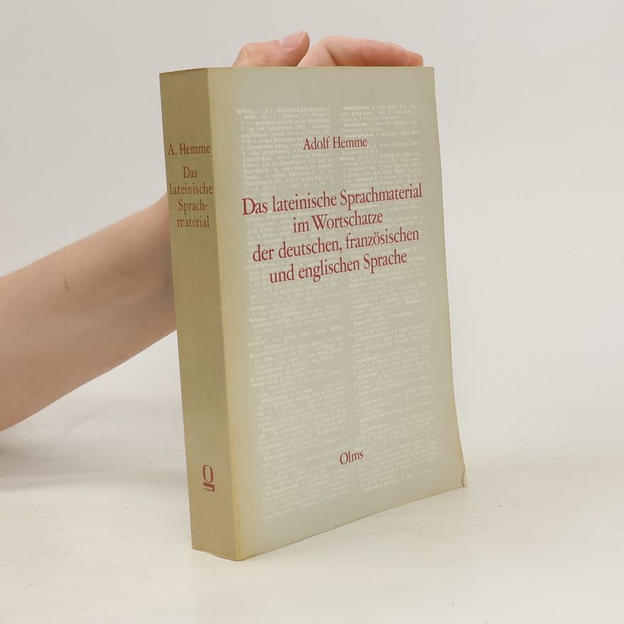 Adolf Hemme Das lateinische Sprachmaterial im Wortschatze der deutschen, französischen und englischen Sprache