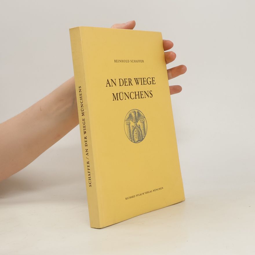 Reinhold Schäffer An der Wiege Münchens