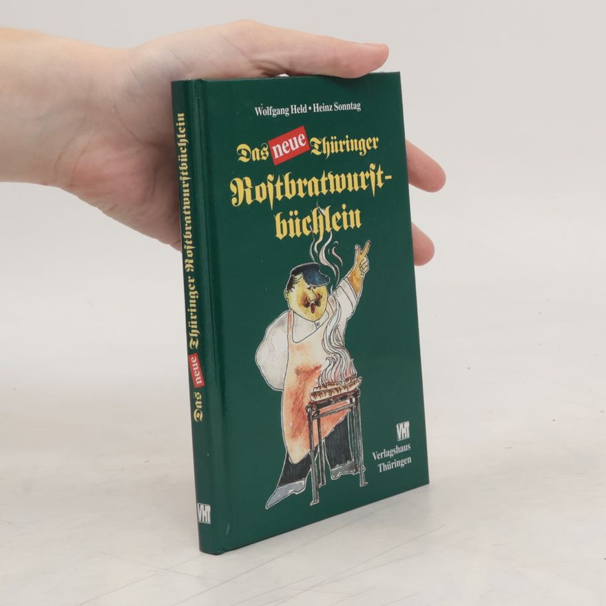 Wolfgang Held Das neue Thüringer Rostbratwurstbüchlein