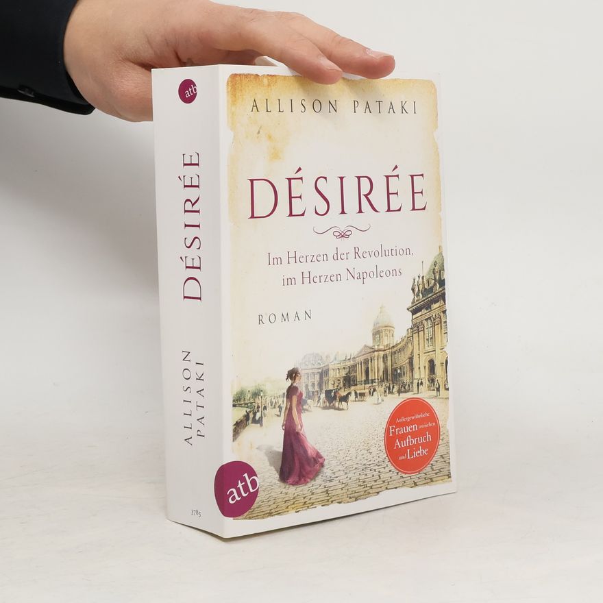Allison Pataki Désirée - im Herzen der Revolution, im Herzen Napoleons