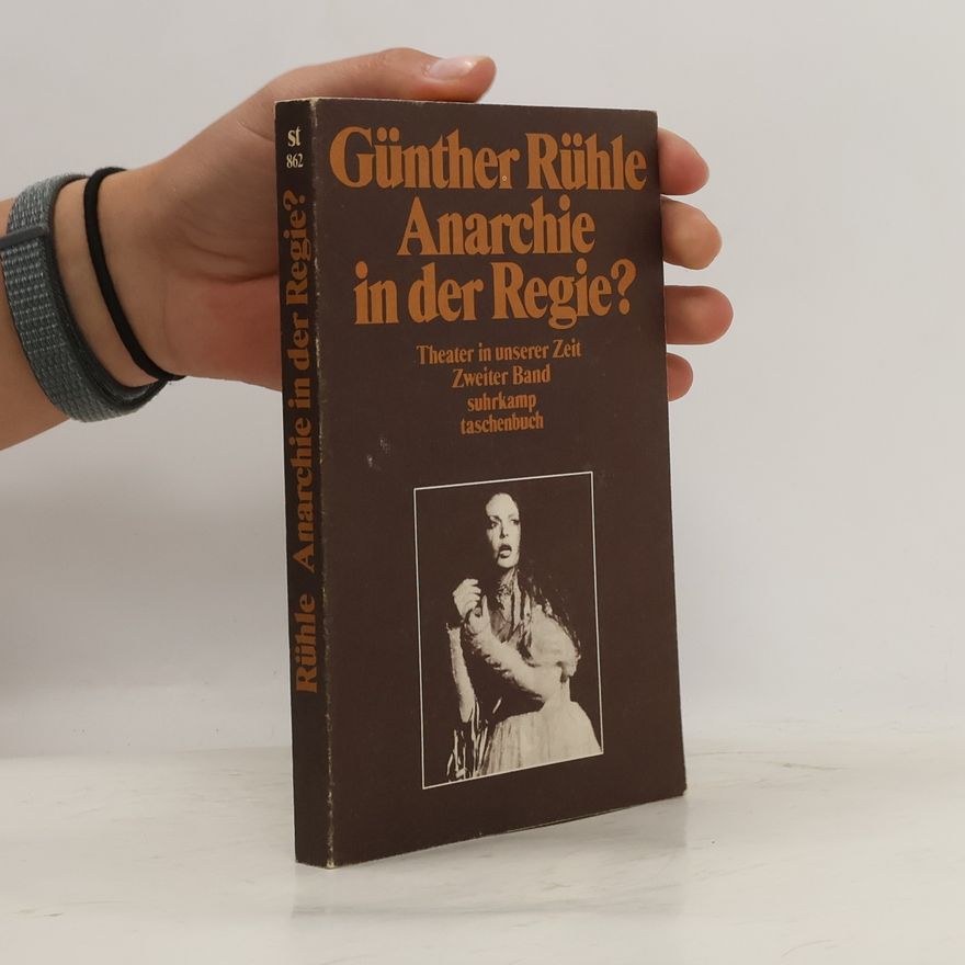 Günther Rühle Anarchie in der Regie?