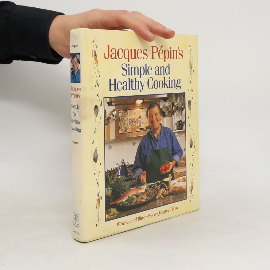Jacques Pepin Jacques Pépin's Simple and Healthy Cooking