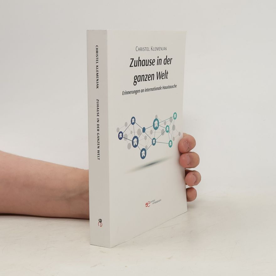 Christel Klemenjak Zuhause in der ganzen Welt. Erinnerungen an internationale Haustausche