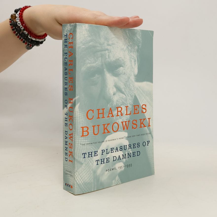 Charles Bukowski The Pleasures of the Damned