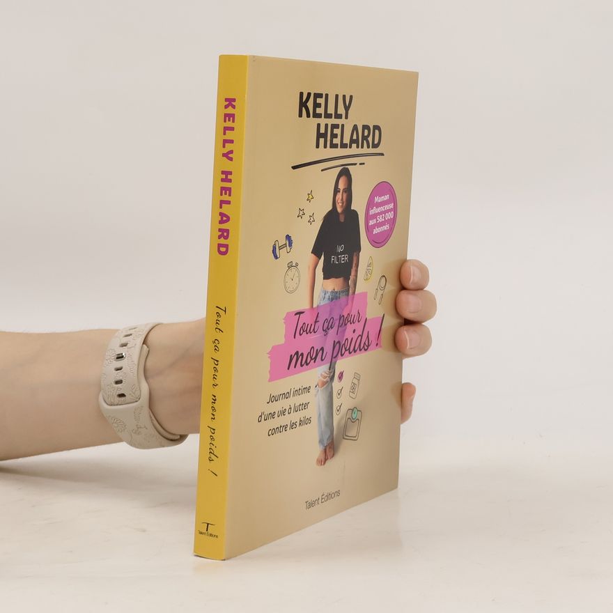 Kelly Helard Tout ça pour mon poids !