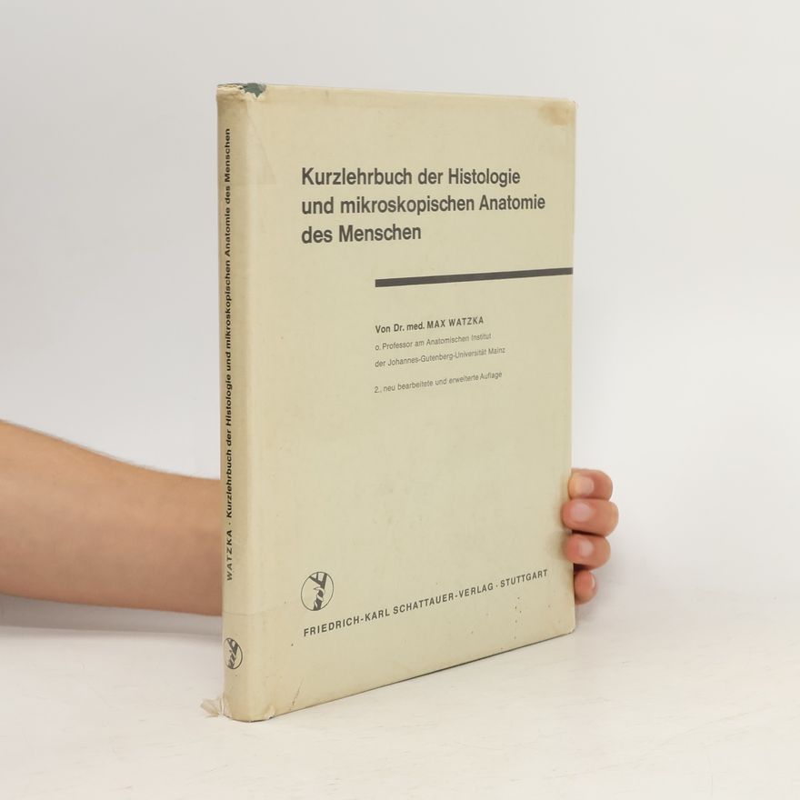 Max Watzka Kurzlehrbuch der Histologie und mikroskopischen Anatomie des Menschen