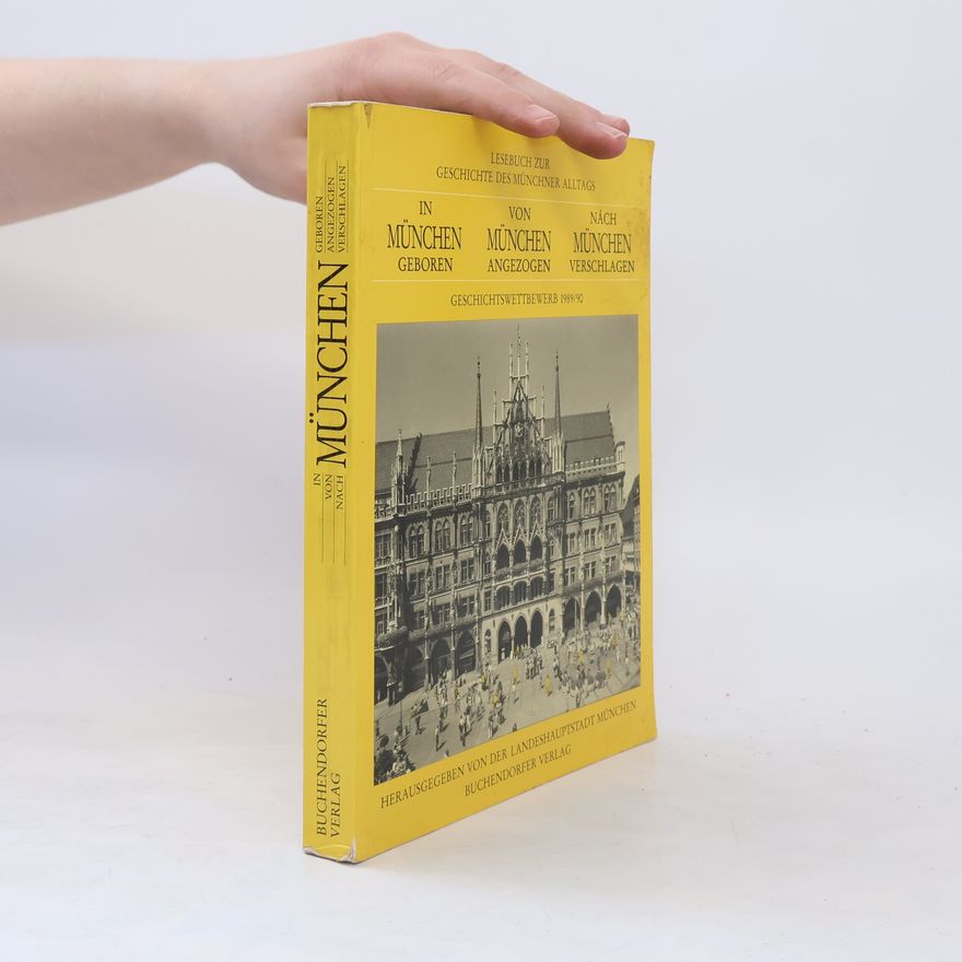 Various authors In München geboren, von München angezogen, nach München verschlagen