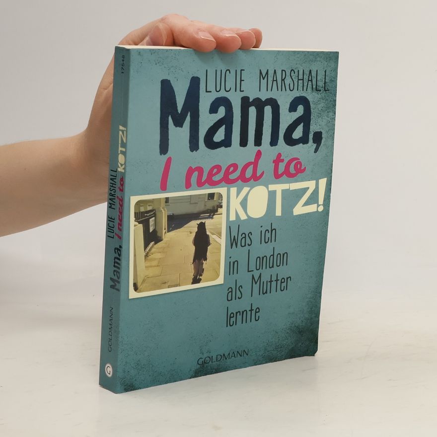 Lucie Marshall Mama, I need to kotz!