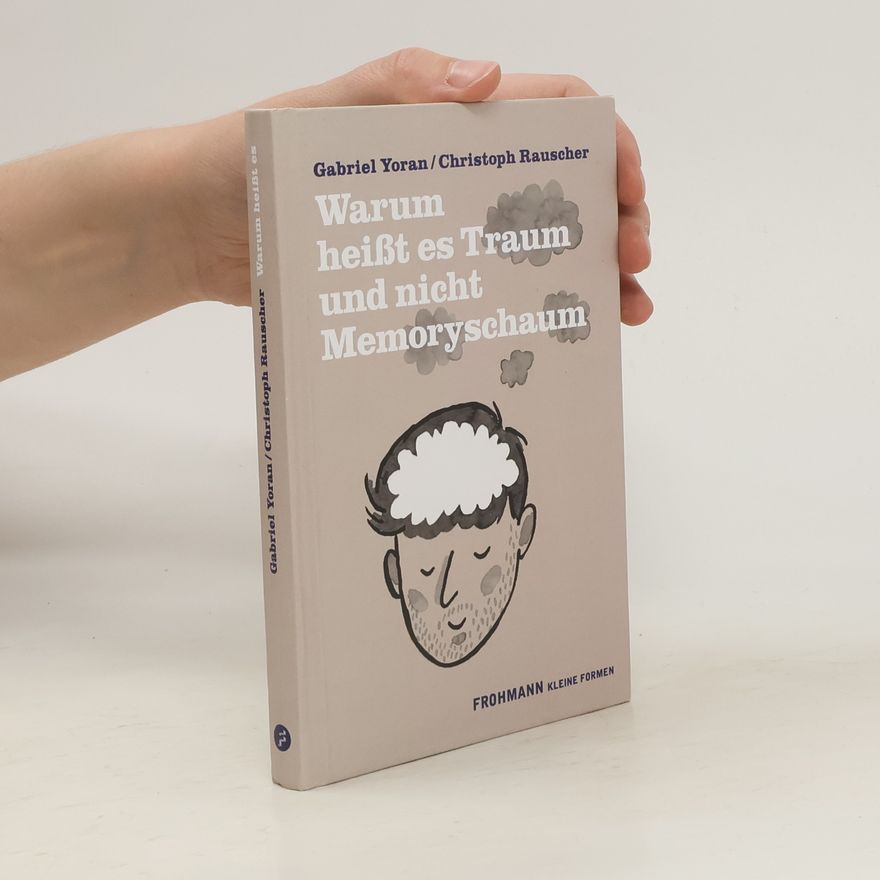 Gabriel Yoran Warum heißt es Traum und nicht Memoryschaum