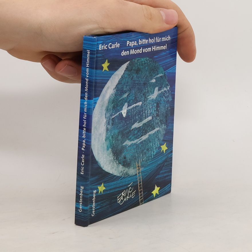 Eric Carle Papa, bitte hol für mich den Mond vom Himmel