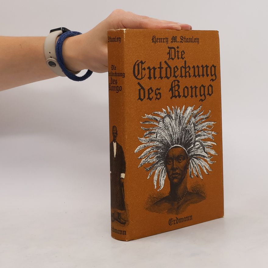 Henry Morton Stanley Die Entdeckung des Kongo