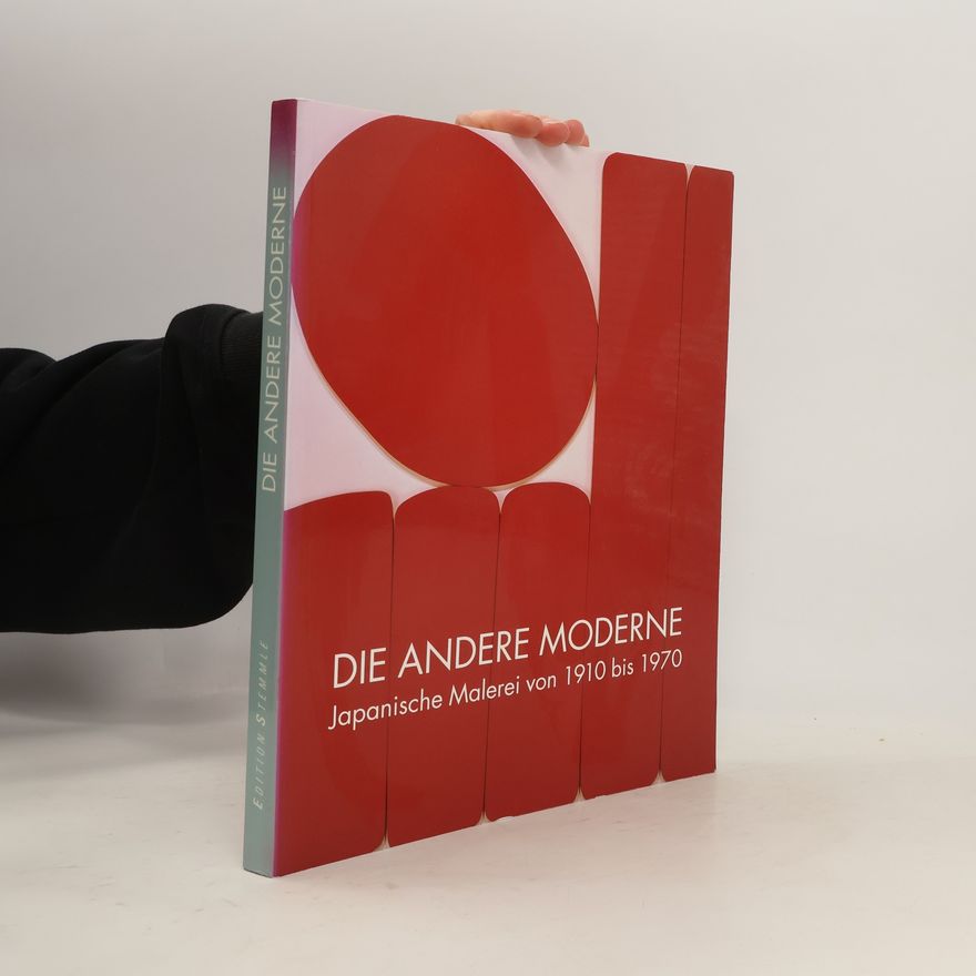 Autorenkollektiv Die andere Moderne: Japanische Malerei von 1910 bis 1970