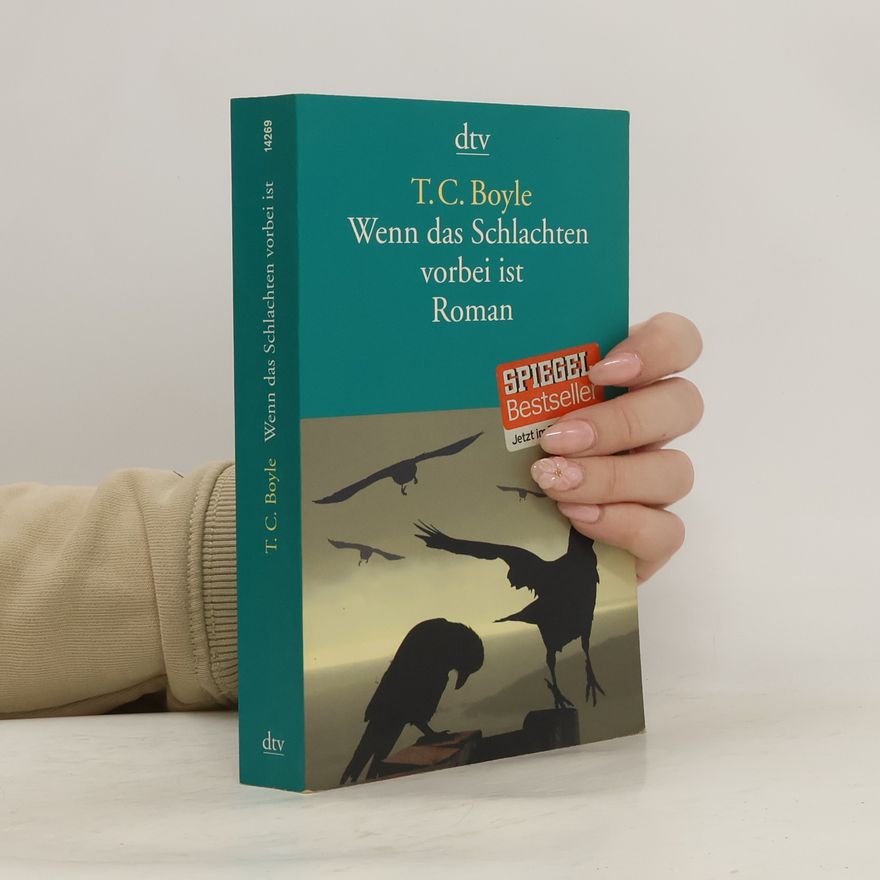 T. Coraghessan Boyle Wenn das Schlachten vorbei ist