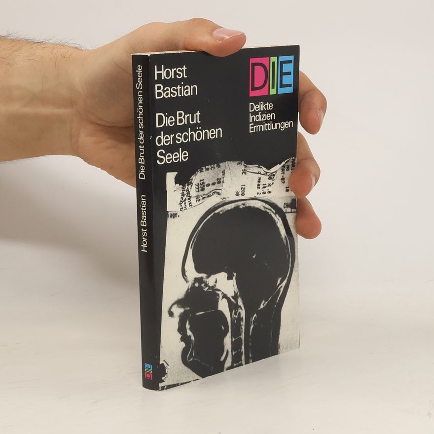Horst Bastian Die Brut der schönen Seele