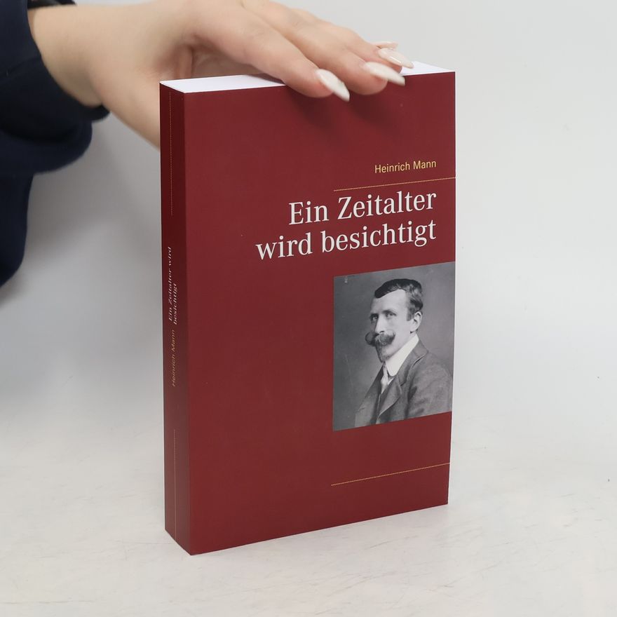 Heinrich Mann Ein Zeitalter wird besichtigt