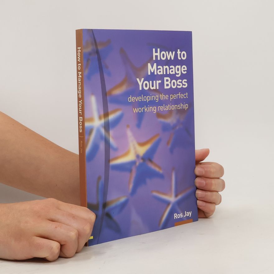 Ros Jay How to Manage Your Boss