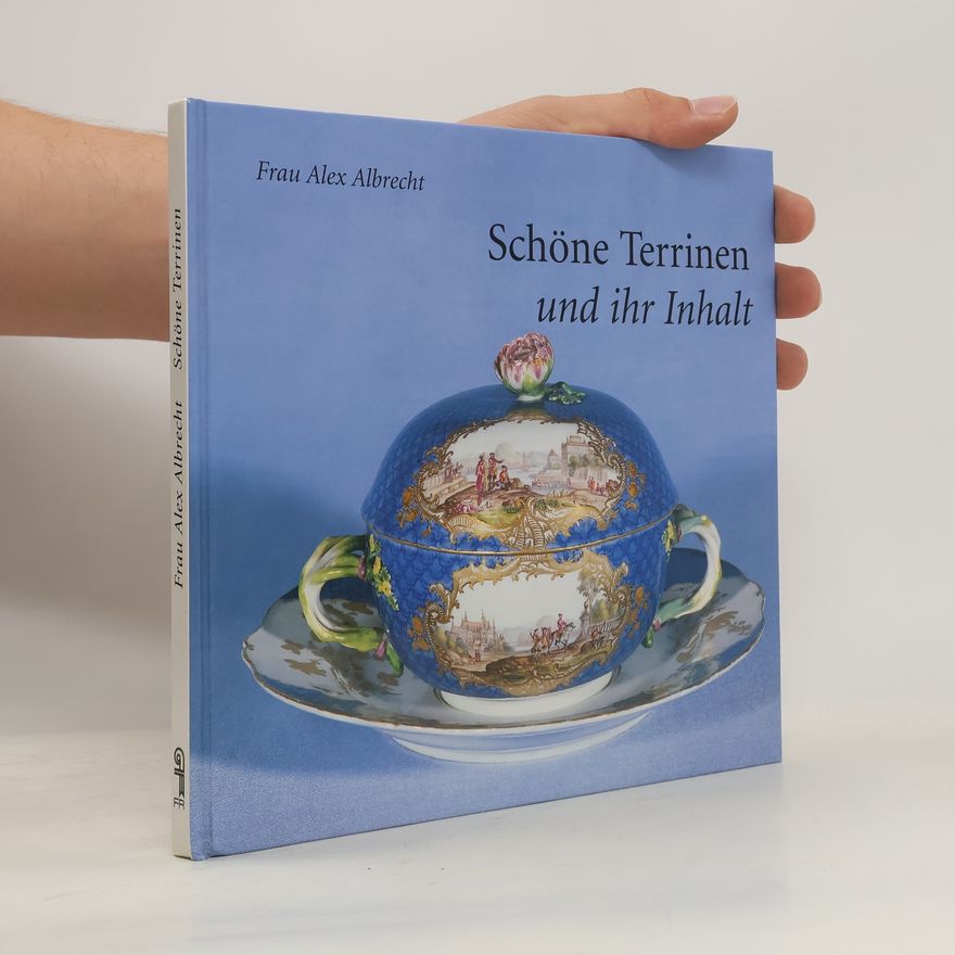 Alex Albrecht Schöne Terrinen und ihr Inhalt