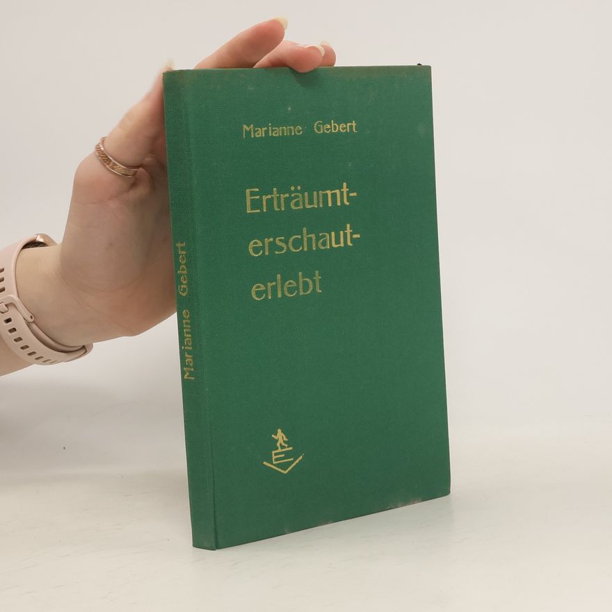 Marianne Gebert Erträumt-erschaut-erlebt