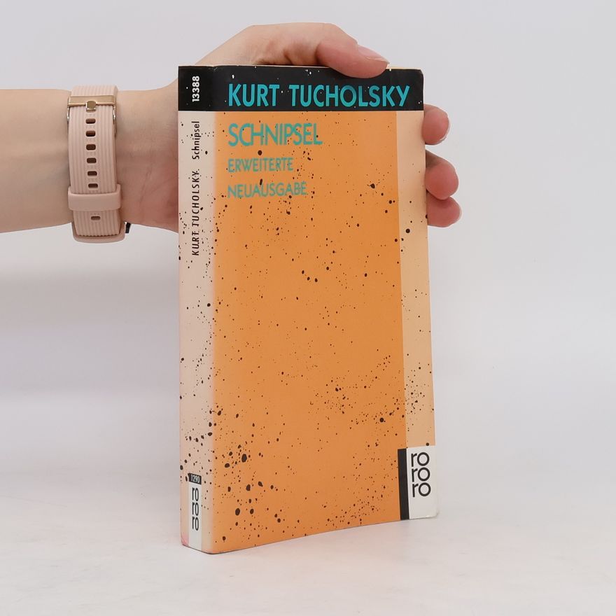 Kurt Tucholsky Schnipsel - Erweiterte Neuausgabe