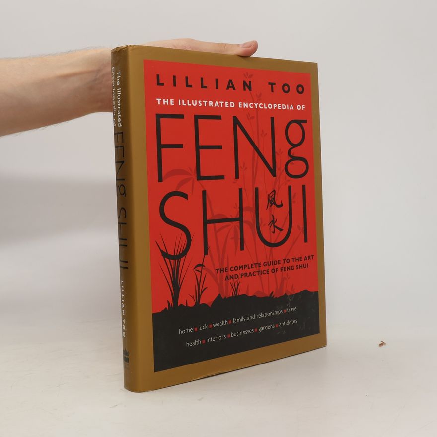 Lillian Too The Illustrated Encyclopedia of Feng Shui