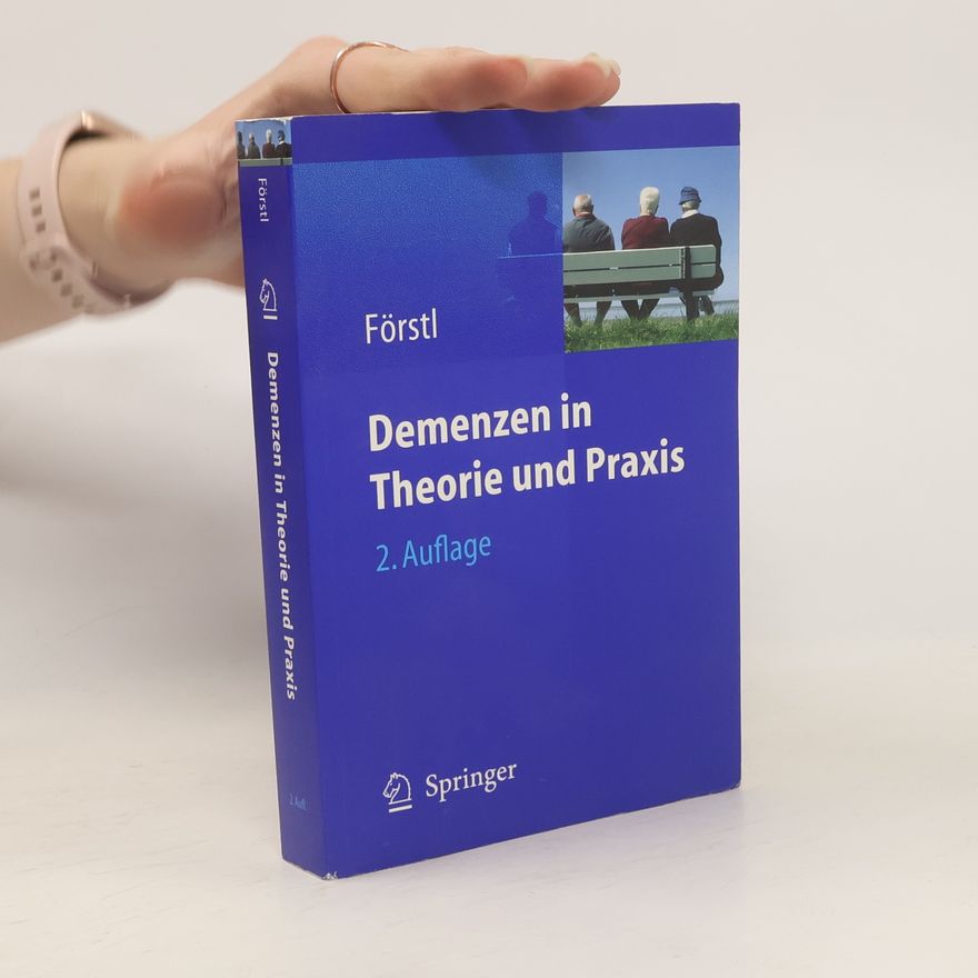 Hans Förstl Demenzen in Theorie und Praxis