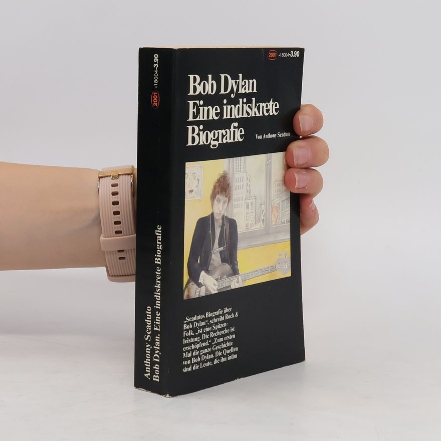 Anthony Scaduto Bob Dylan, eine indiskrete Biografie