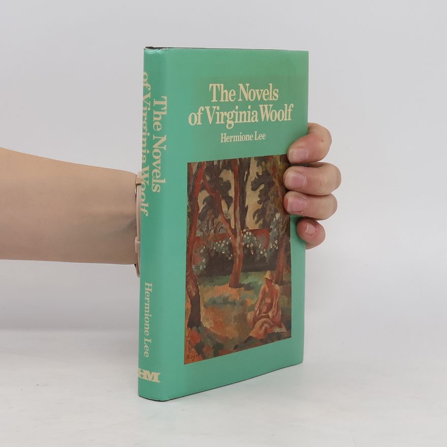 Hermione Lee The Novels of Virginia Woolf