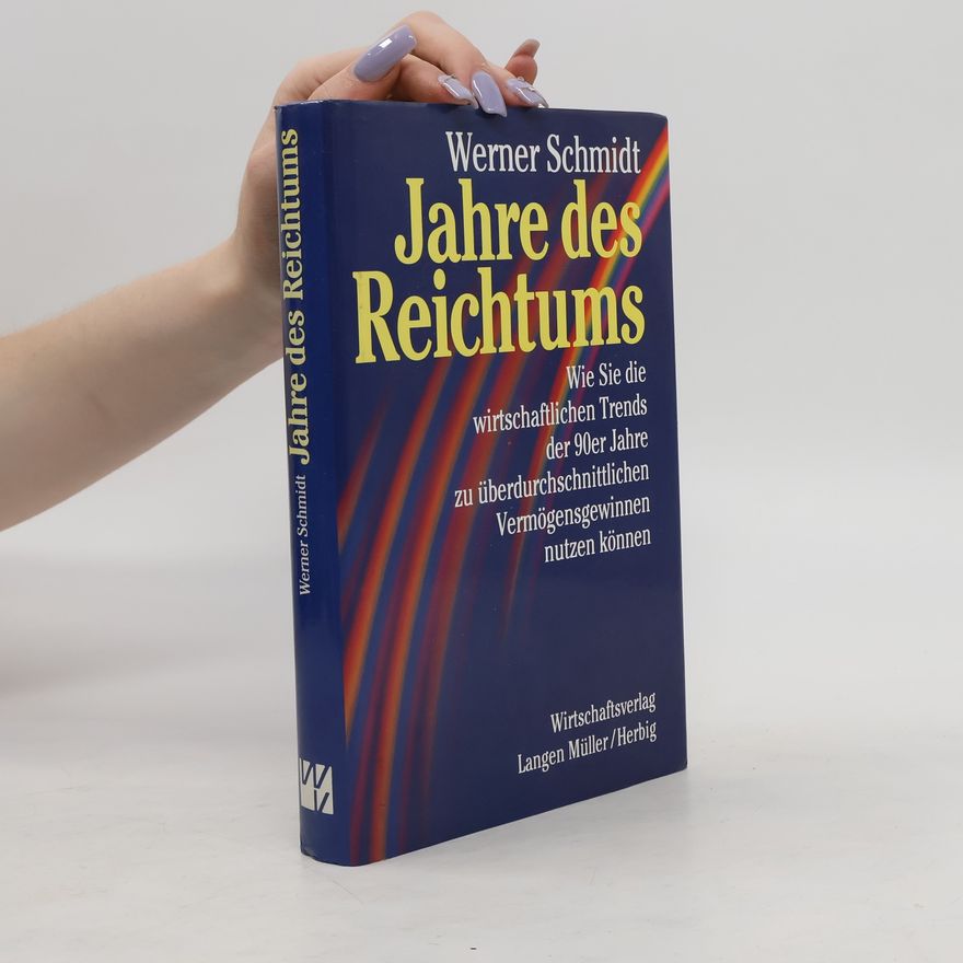 Werner Schmidt-Hieber Jahre des Reichtums