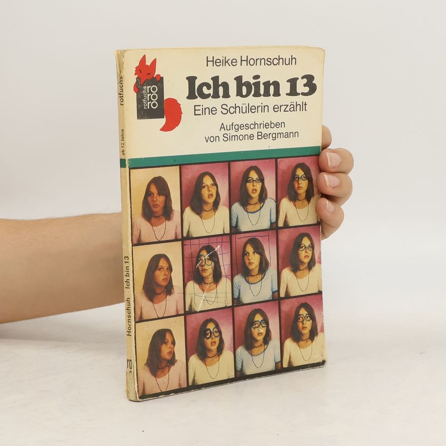Heike Hornschuh Ich bin 13. Eine Schülerin erzählt