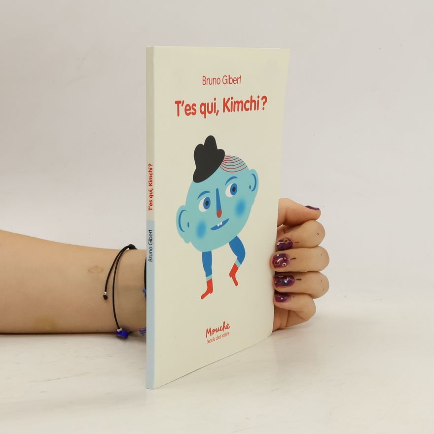 Bruno Gibert T´es qui, Kimchi?