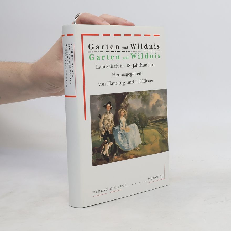 Hansjörg Küster Garten und Wildnis