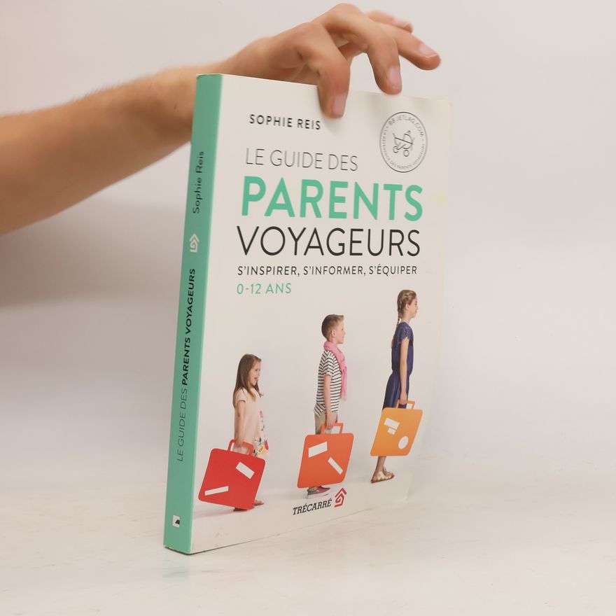 Sophie Reis Le Guide des Parents Voyageurs