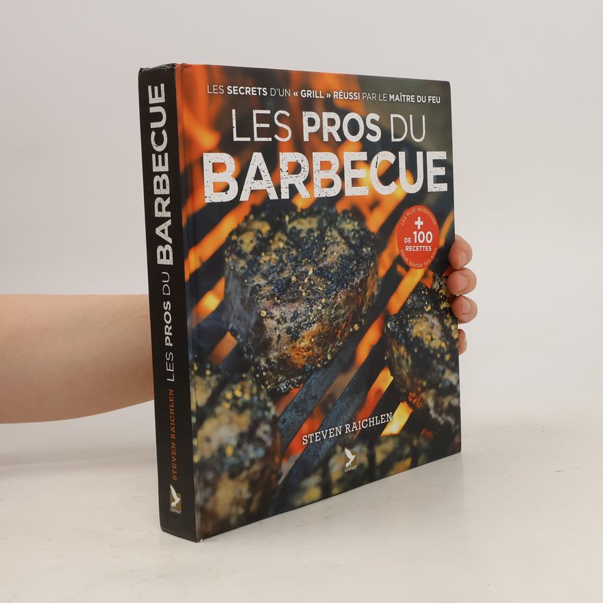 Steven Raichlen Les pros du barbecue
