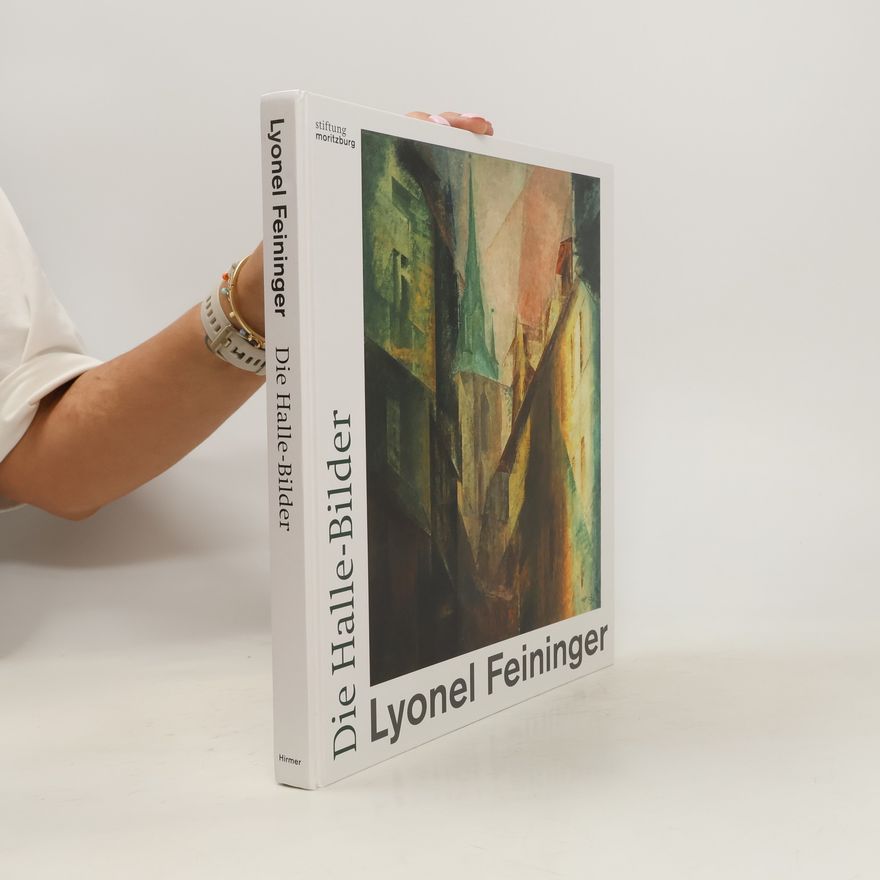Wolfgang Büche Lyonel Feininger, Die Halle-Bilder
