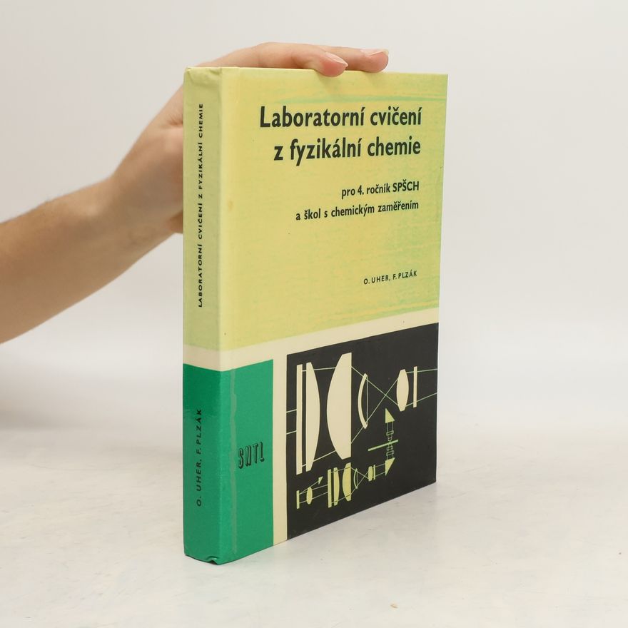Otto Uher Laboratorní cvičení z fyzikální chemie pro 4. ročník SPŠCH a škol s chemickým zaměřením