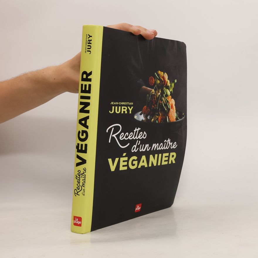 Jean-Christian Jury Recettes d'un maître véganier