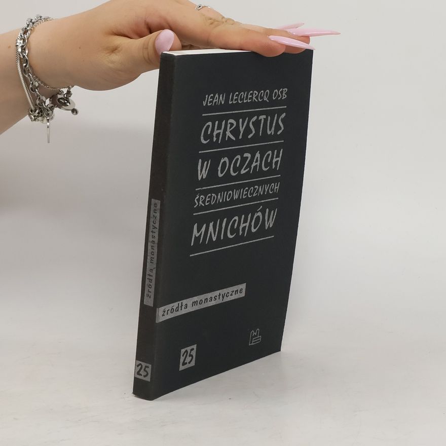Jean Leclercq Chrystus w oczach średniowiecznych mnichów